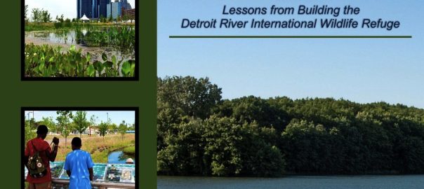 History, the Detroit River and Building an International Wildlife Refuge Right